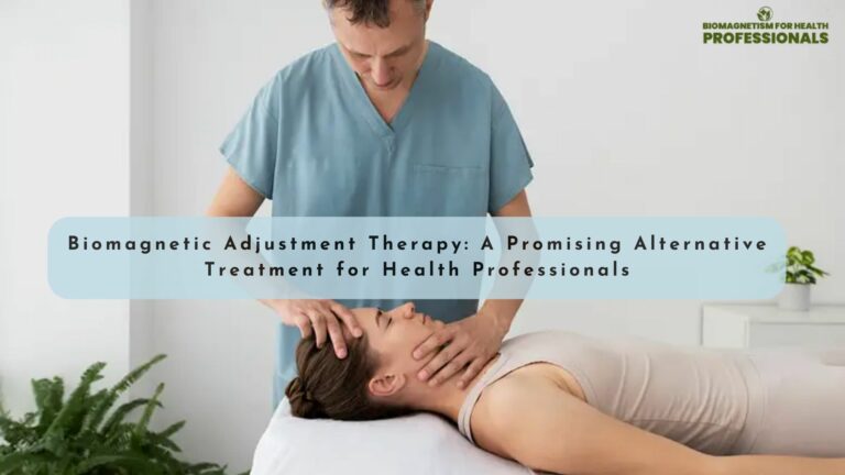 Biomagnetic Adjustment Therapy Enhance Health Professional’s Practice